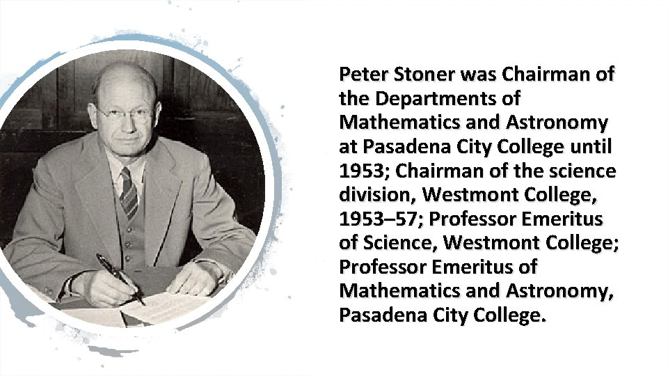 Peter Stoner was Chairman of the Departments of Mathematics and Astronomy at Pasadena City