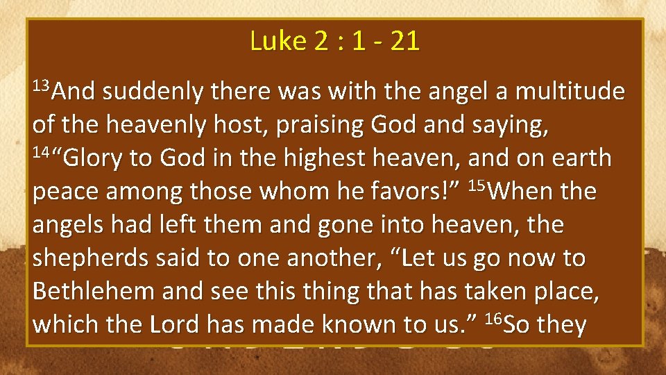 Luke 2 : 1 - 21 13 And suddenly there was with the angel