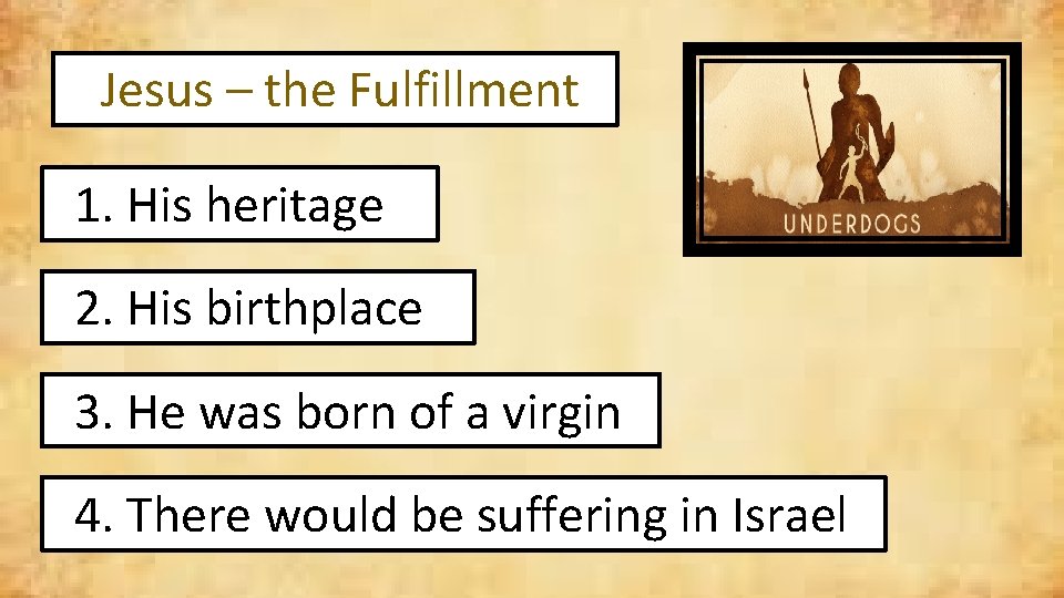 Jesus – the Fulfillment 1. His heritage 2. His birthplace 3. He was born