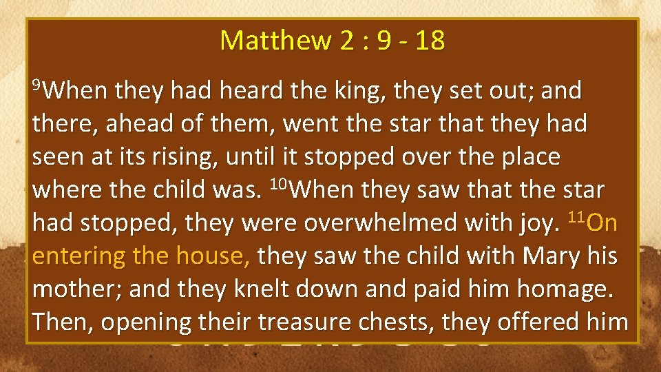 Matthew 2 : 9 - 18 9 When they had heard the king, they