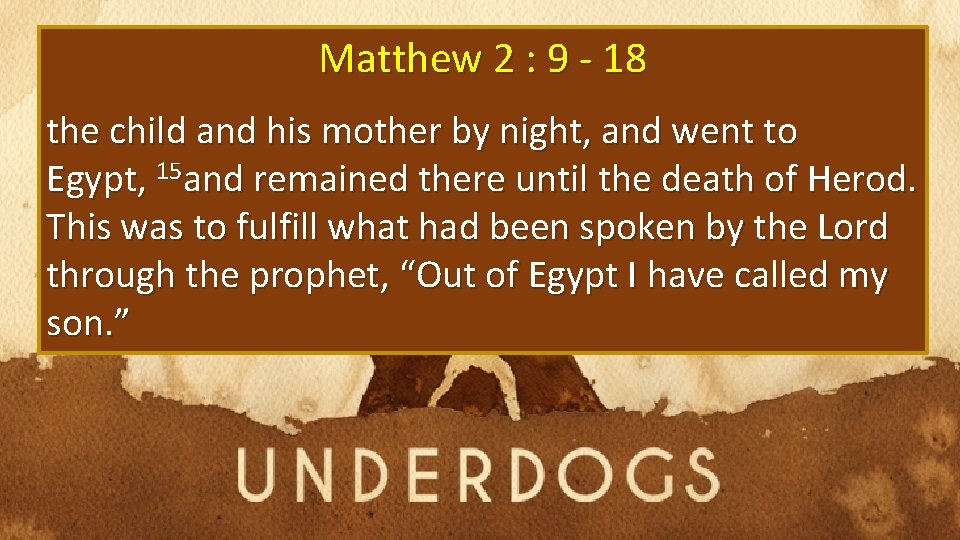 Matthew 2 : 9 - 18 the child and his mother by night, and