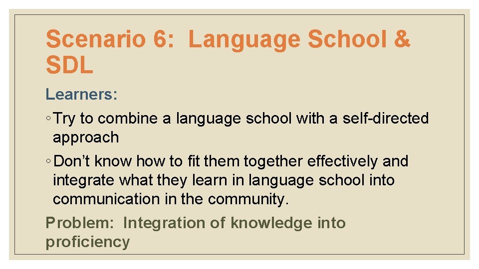 Scenario 6: Language School & SDL Learners: ◦ Try to combine a language school