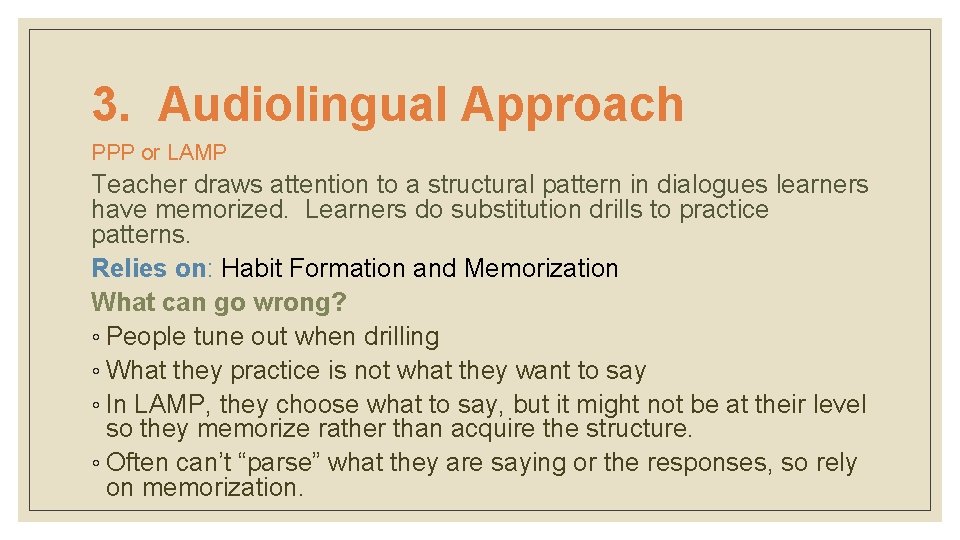 3. Audiolingual Approach PPP or LAMP Teacher draws attention to a structural pattern in