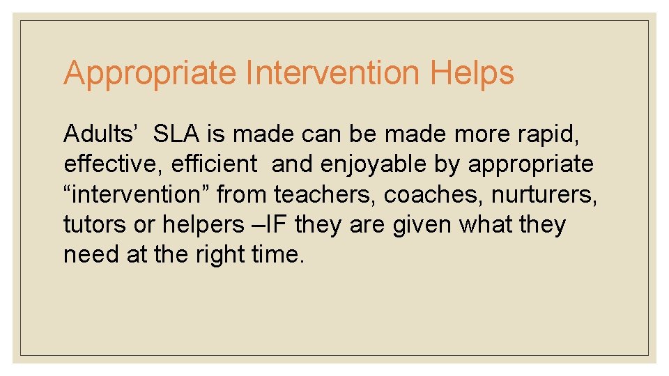 Appropriate Intervention Helps Adults’ SLA is made can be made more rapid, effective, efficient