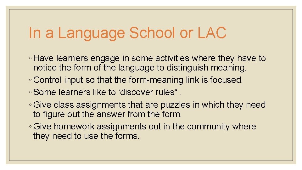 In a Language School or LAC ◦ Have learners engage in some activities where