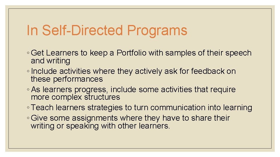 In Self-Directed Programs ◦ Get Learners to keep a Portfolio with samples of their