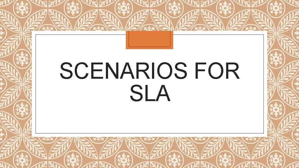 SCENARIOS FOR SLA 