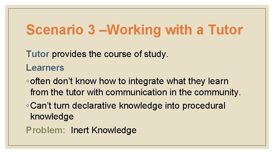 Scenario 3 –Working with a Tutor provides the course of study. Learners ◦ often