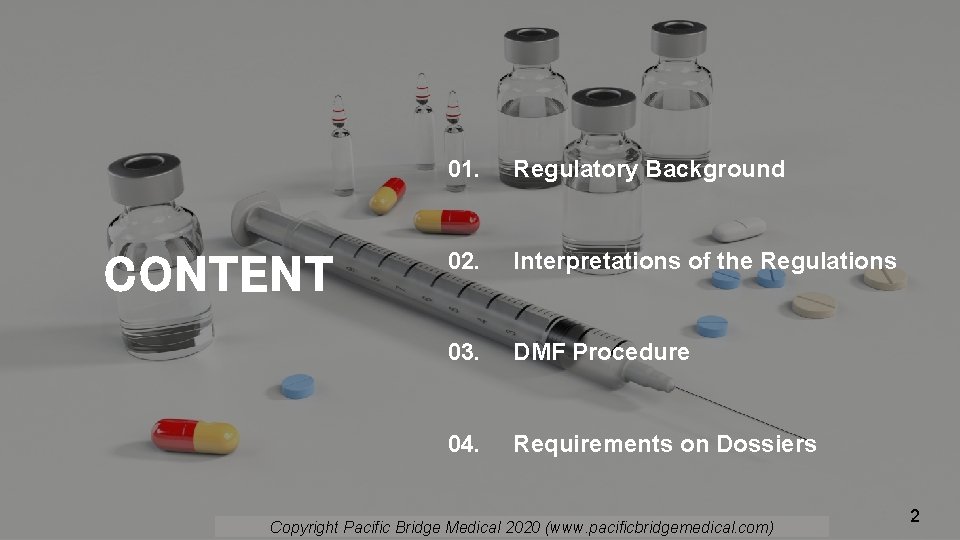 CONTENT 01. Regulatory Background 02. Interpretations of the Regulations 03. DMF Procedure 04. Requirements