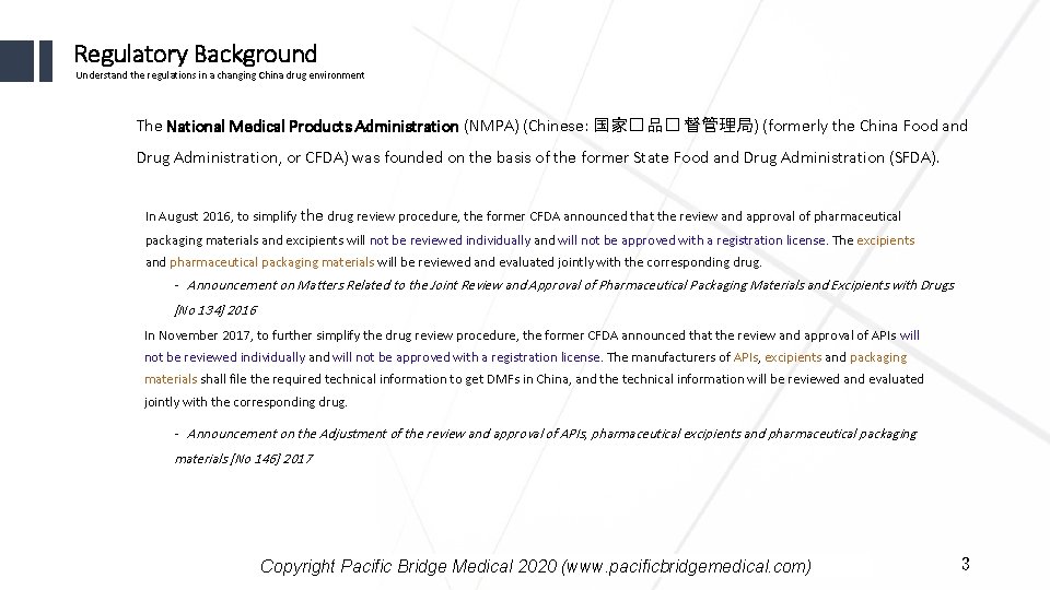 Regulatory Background Understand the regulations in a changing China drug environment The National Medical