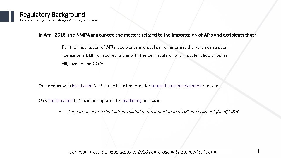 Regulatory Background Understand the regulations in a changing China drug environment In April 2018,
