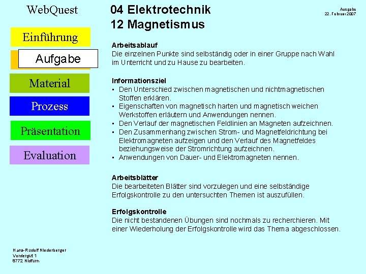 Web. Quest Einführung Aufgabe Material Prozess Präsentation Evaluation 04 Elektrotechnik 12 Magnetismus Ausgabe 22.