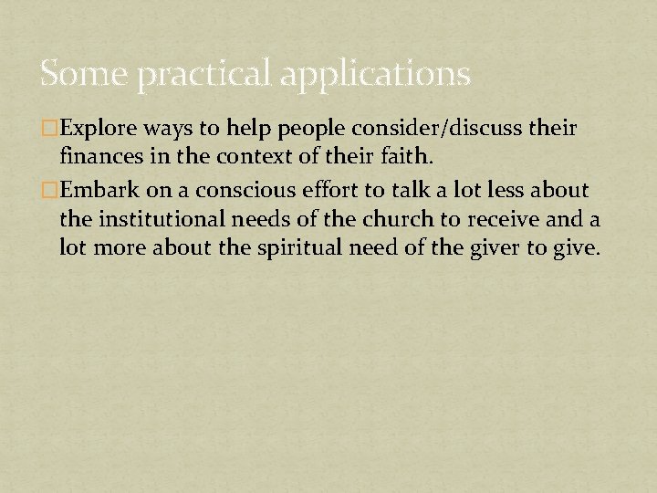 Some practical applications �Explore ways to help people consider/discuss their finances in the context