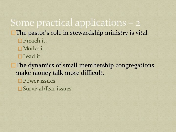 Some practical applications – 2 �The pastor’s role in stewardship ministry is vital �