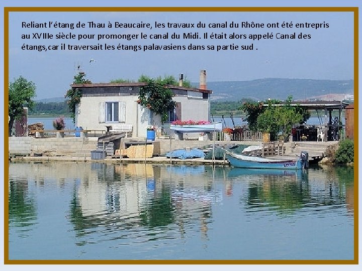 Reliant l’étang de Thau à Beaucaire, les travaux du canal du Rhône ont été