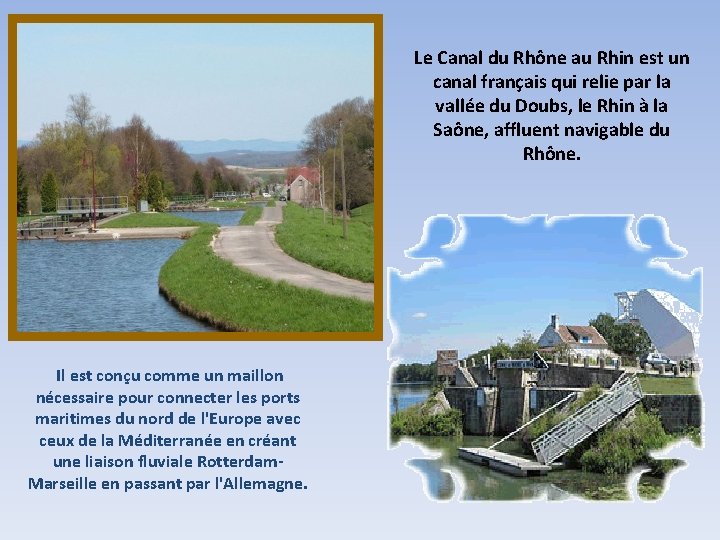 Le Canal du Rhône au Rhin est un canal français qui relie par la
