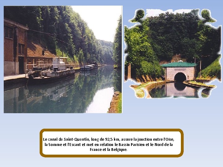 Le canal de Saint-Quentin, long de 92, 5 km, assure la jonction entre l'Oise,