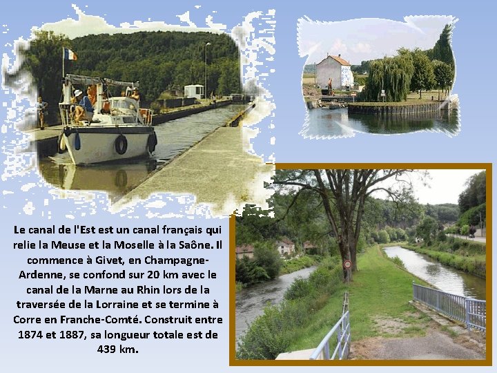 Le canal de l'Est est un canal français qui relie la Meuse et la