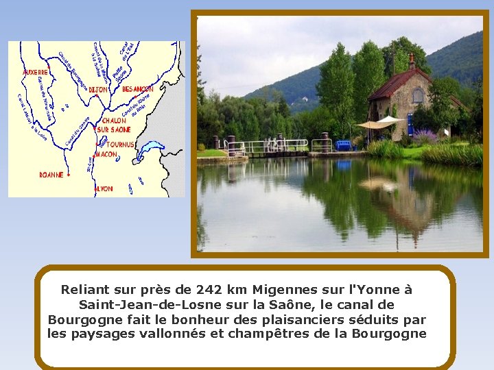 Reliant sur près de 242 km Migennes sur l'Yonne à Saint-Jean-de-Losne sur la Saône,