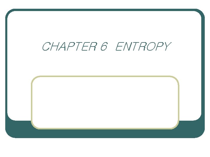 CHAPTER 6 ENTROPY 