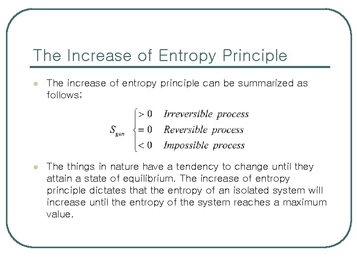 The Increase of Entropy Principle l The increase of entropy principle can be summarized