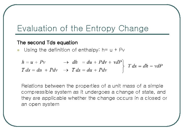 Evaluation of the Entropy Change The second Tds equation l Using the definition of