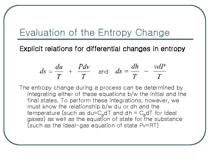 Evaluation of the Entropy Change Explicit relations for differential changes in entropy and The