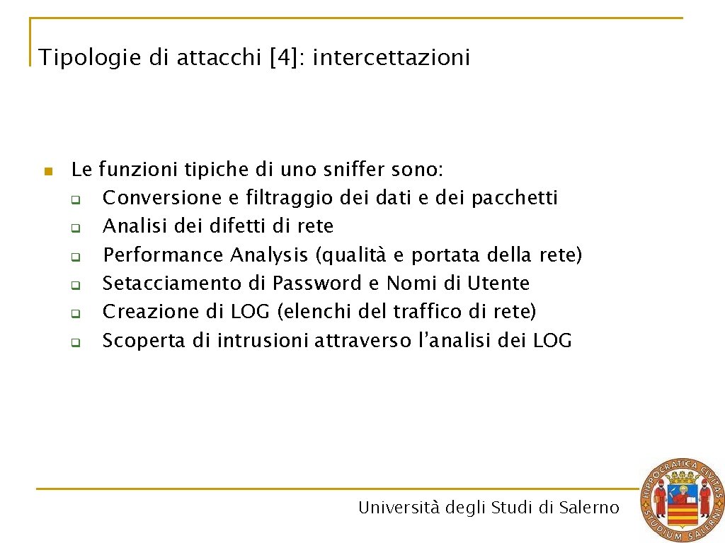 Tipologie di attacchi [4]: intercettazioni n Le funzioni tipiche di uno sniffer sono: q