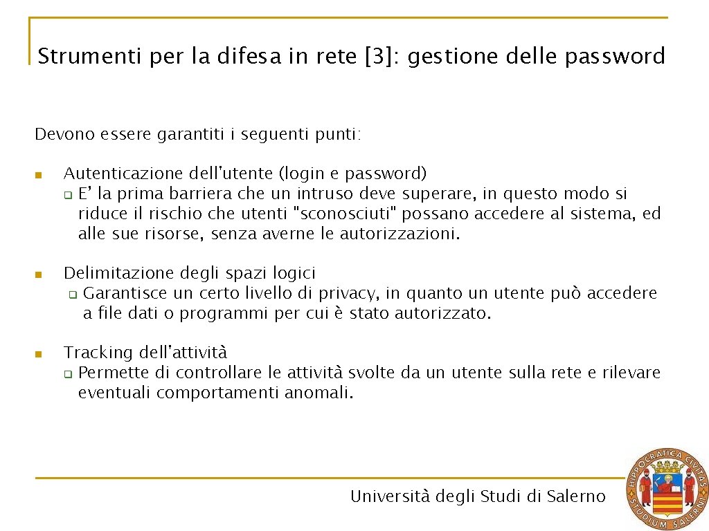 Strumenti per la difesa in rete [3]: gestione delle password Devono essere garantiti i