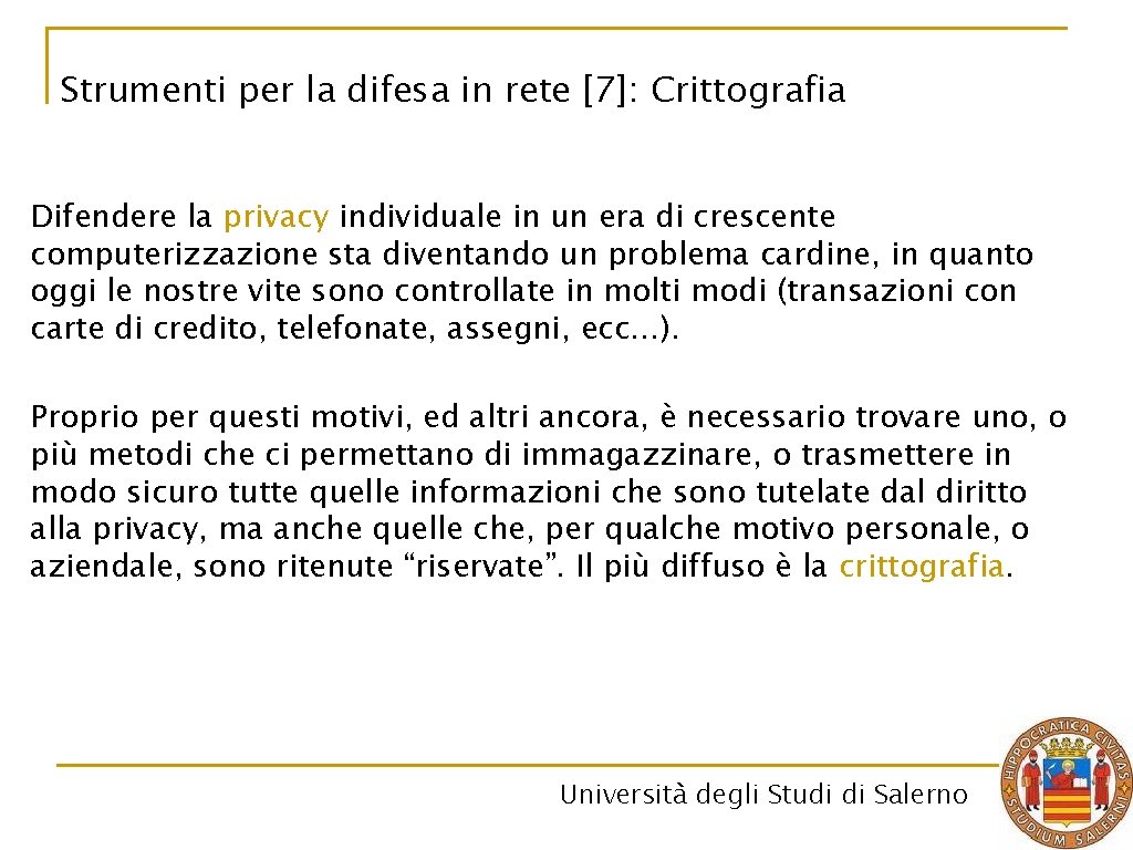 Strumenti per la difesa in rete [7]: Crittografia Difendere la privacy individuale in un