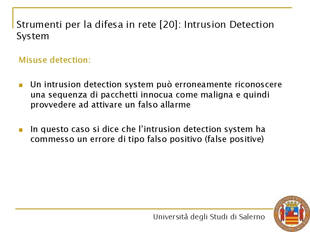 Strumenti per la difesa in rete [20]: Intrusion Detection System Misuse detection: n n