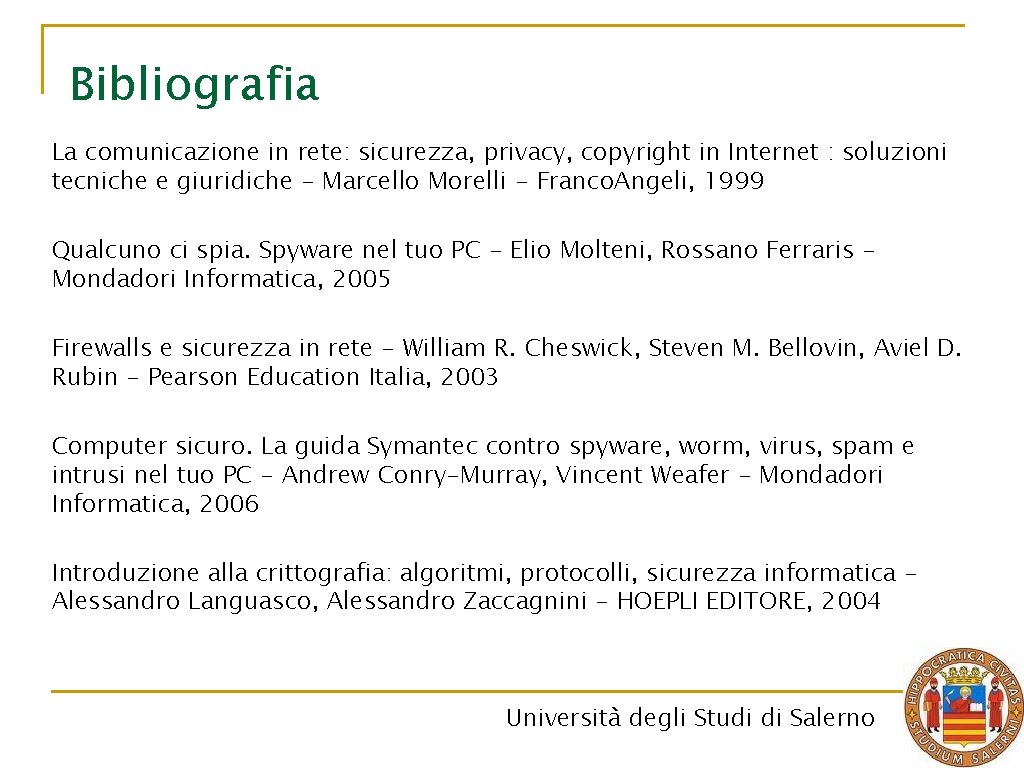 Bibliografia La comunicazione in rete: sicurezza, privacy, copyright in Internet : soluzioni tecniche e