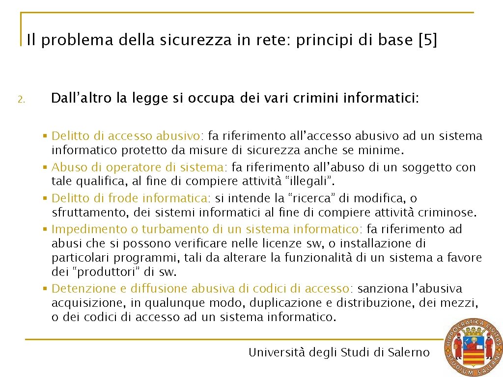 Il problema della sicurezza in rete: principi di base [5] 2. Dall’altro la legge