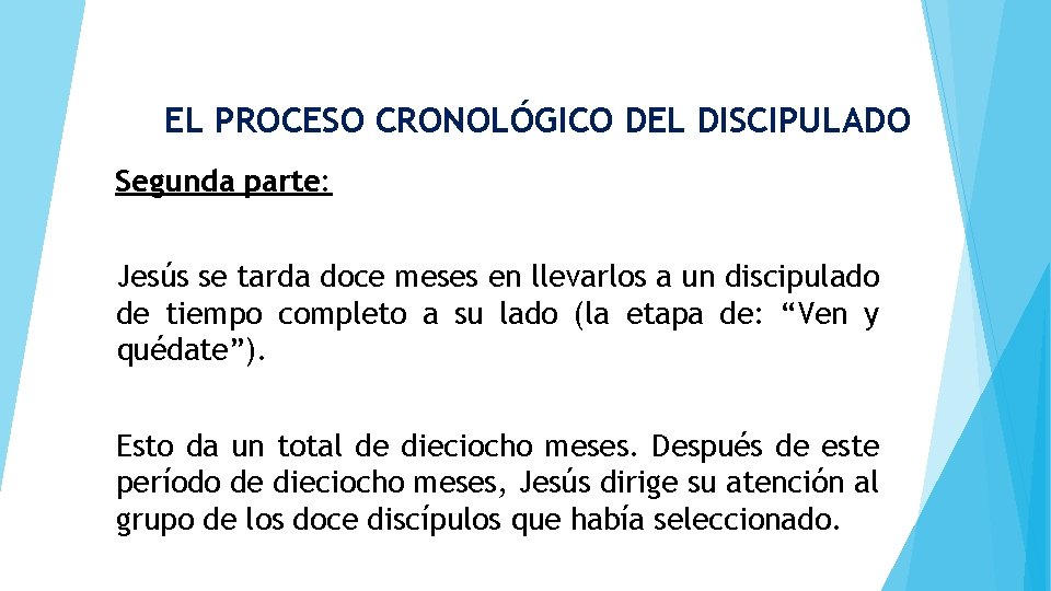 EL PROCESO CRONOLÓGICO DEL DISCIPULADO Segunda parte: Jesús se tarda doce meses en llevarlos