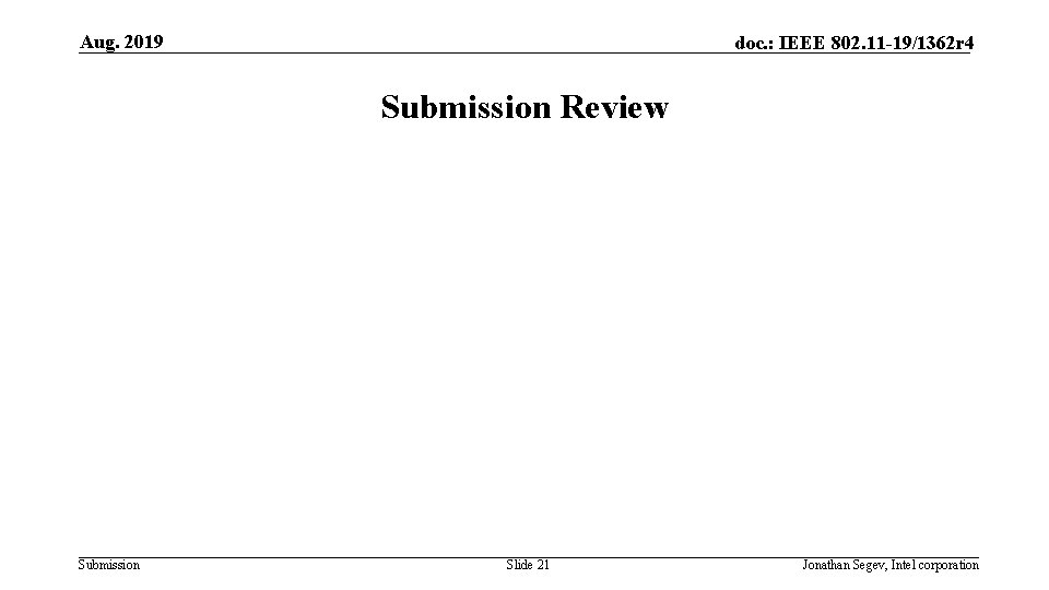 Aug. 2019 doc. : IEEE 802. 11 -19/1362 r 4 Submission Review Submission Slide