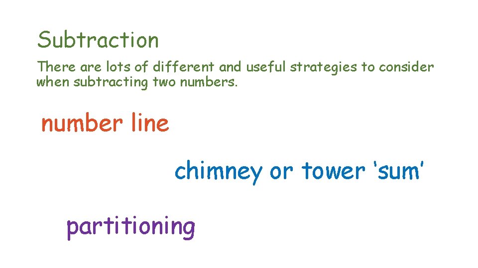 Subtraction There are lots of different and useful strategies to consider when subtracting two