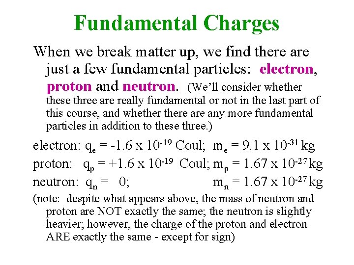 Fundamental Charges When we break matter up, we find there are just a few