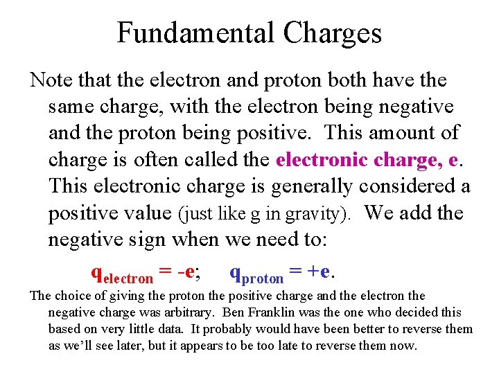 Fundamental Charges Note that the electron and proton both have the same charge, with