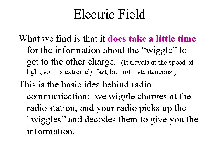 Electric Field What we find is that it does take a little time for