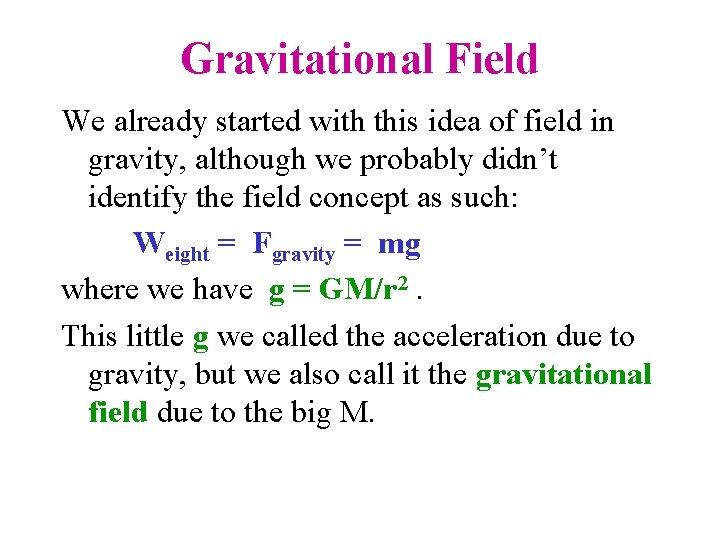 Gravitational Field We already started with this idea of field in gravity, although we