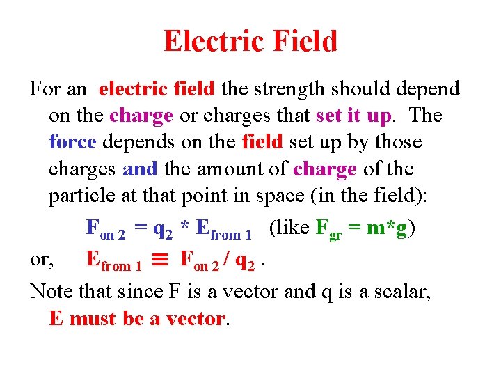 Electric Field For an electric field the strength should depend on the charge or