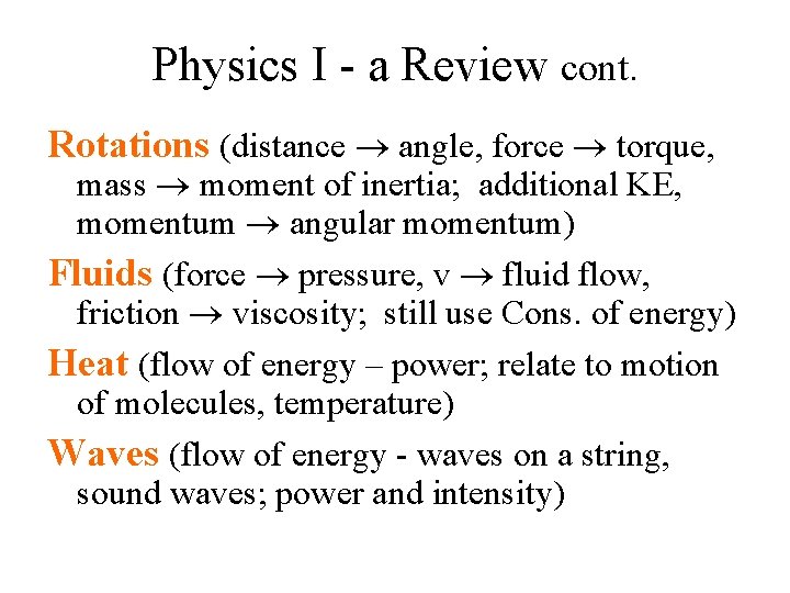 Physics I - a Review cont. Rotations (distance angle, force torque, mass moment of