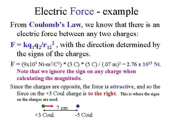 Electric Force - example From Coulomb’s Law, we know that there is an electric
