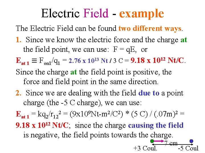 Electric Field - example The Electric Field can be found two different ways. 1.