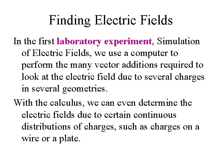Finding Electric Fields In the first laboratory experiment, Simulation of Electric Fields, we use