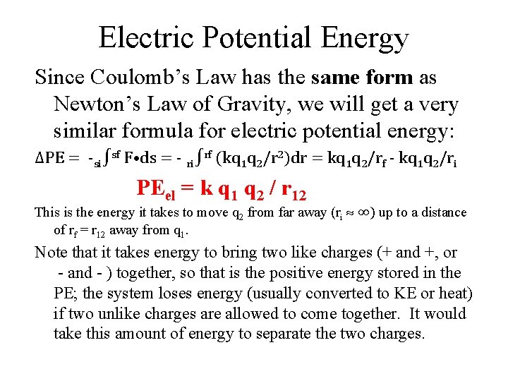 Electric Potential Energy Since Coulomb’s Law has the same form as Newton’s Law of