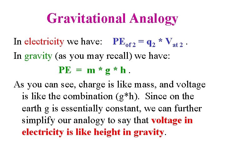 Gravitational Analogy In electricity we have: PEof 2 = q 2 * Vat 2.