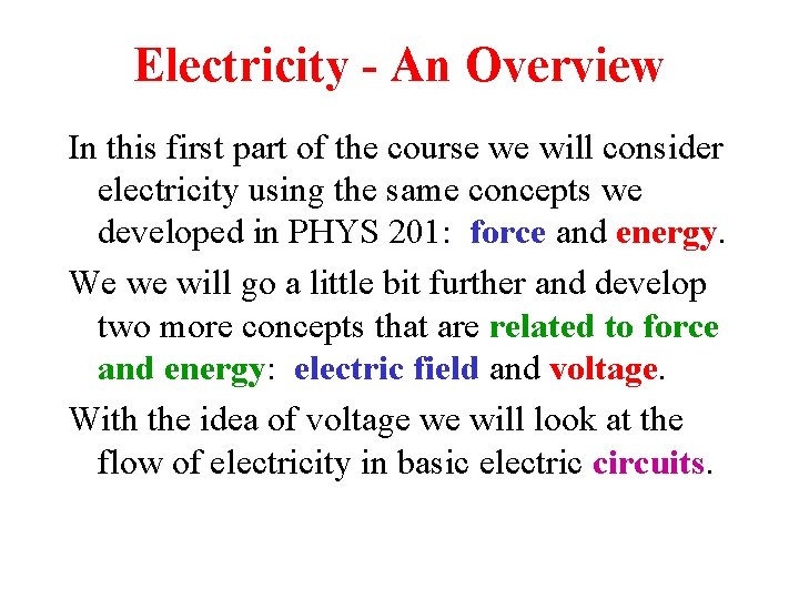 Electricity - An Overview In this first part of the course we will consider
