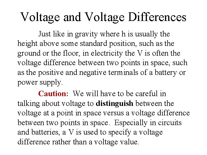 Voltage and Voltage Differences Just like in gravity where h is usually the height