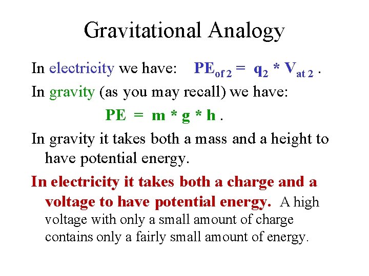 Gravitational Analogy In electricity we have: PEof 2 = q 2 * Vat 2.
